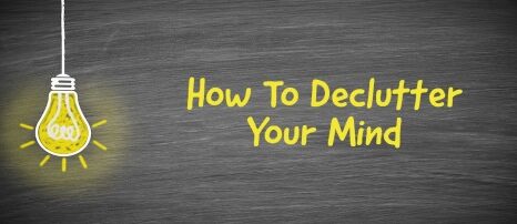 How to declutter your mind