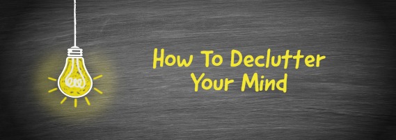 How to declutter your mind